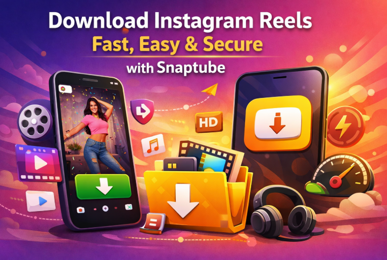 How Snaptube Makes Downloading Instagram Reels Fast, Easy, and Secure